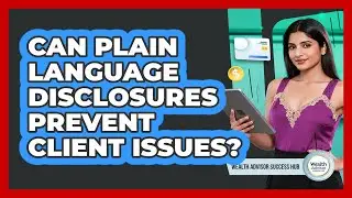 Can Plain Language Disclosures Prevent Client Issues?