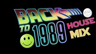 House mix BACK TO 1989