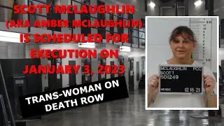 Scheduled Execution (01/03/23): Scott McLaughlin (&ldquo;Amber&rdquo;) &ndash; Missouri Death Row &ndash; Trans-Woman Inmate