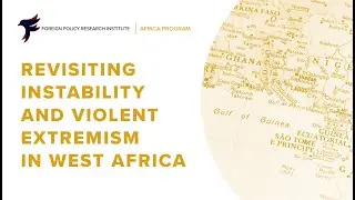 Revisiting Instability and Violent Extremism in West Africa