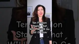 Ten Fashion Staples That Will NEVER Go Out Of Style #fashion #fashionover40 #springfashion2024