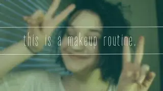this is a makeup routine. | mcsnailer