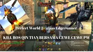 Perfect World 2   Edgerunner   KILL BOS QIN TIAN BERSAMA CEWE CEWE PW