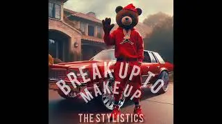 The Stylistics - Break Up To Make Up (Interpolation)