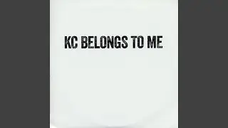 KC Belongs to Me