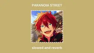 PARANOIA STREET [ slowed + reverb ]