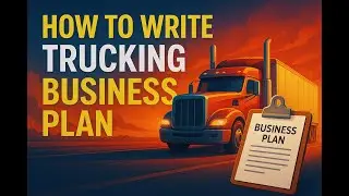 How to Write a Trucking Business Plan (with sample plan)