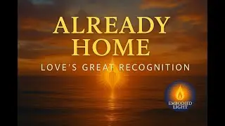 Love&rsquo;s Great Recognition | Embodied Light Transmission (Ep. 4)