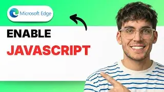 How to Enable Javascript in Microsoft Edge [2026 Full Guide]