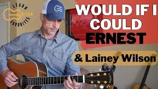 Would If I Could - ERNEST & Lainey Wilson | Guitar Tutorial