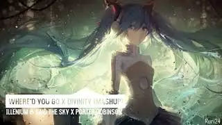 Where'd You Go X Divinity (Mashup) - Illenium & Said The Sky X Porter Robinson