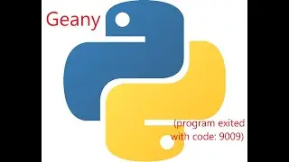 Geany Python error (program exited with code: 9009) READ DESCRIPTION!