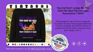 Top Cat Don't Judge Me You Have No Idea Fibromyalgia Awareness T-Shirt