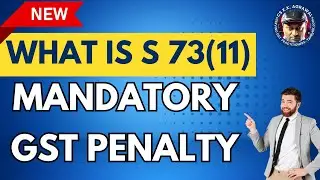 What is S 73(11) Mandatory GST Penalty by CS KK Agrawal | #gst #section73 #gstupdates #gstpenalty
