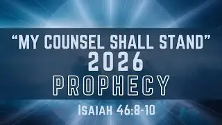 My Counsel Shall Stand 2026 Prophecy: Isaiah 25:8-10 - Pastor Randy Rice - Sunday December 7, 2025