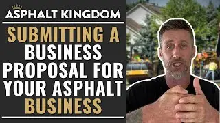 Submitting a Business Proposal For Your Asphalt business | Asphalt Kingdom AMA