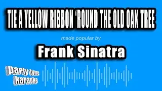 Frank Sinatra - Tie A Yellow Ribbon 'Round The Old Oak Tree (Karaoke Version)