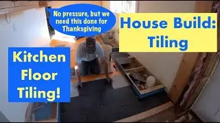 House Build: Kitchen Tile Installation by Thanksgiving - Done!