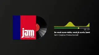 SE VOCÊ OUVE RÁDIO, VOCÊ JÁ OUVIU JAM CREATIVE PRODUCTIONS!