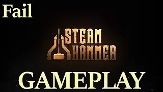 STEAM HAMMER | Fail Gameplay