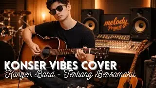 KANGEN BAND - TERBANGLAH BERSAMAKU || KONSER VIBE COVER