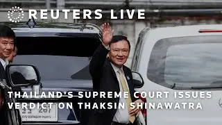 LIVE: Thailand's Supreme Court issues verdict on Thaksin Shinawatra | REUTERS