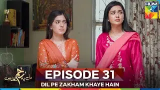 Dil Pe Zakham Khaye Hain Episode 31