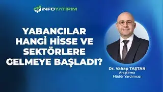 Yabancılar Hangi Hisse Ve Sektörlere Gelmeye Başladı? | Vahap Taştan  '30 Ocak 2026' | İnfo Yatırım