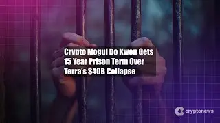 Crypto Mogul Do Kwon Gets 15 Year Prison Term Over Terra&rsquo;s $40B