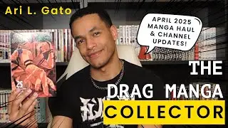 THEE APRIL 2025 MANGA HAUL (& MORE!!!) - The Drag Manga Collector