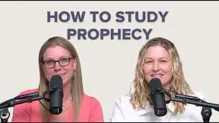 Ep. 92 | How to Study Prophecy