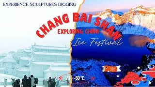 Chang Bai Shan (长白山) Beauty of Northeast China | Winter Ice Sculpture Digging | Harbin Ice Festival