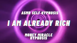 I AM ALREADY RICH (ASMR Self Hypnosis) - Get Rich While Sleeping
