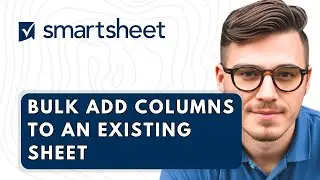 How To Bulk Add Columns To An Existing Sheet In Smartsheet [2026 Guide]
