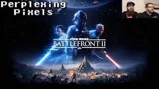 Perplexing Pixels: Star Wars Battlefront II (Xbox One) (review/commentary) 249