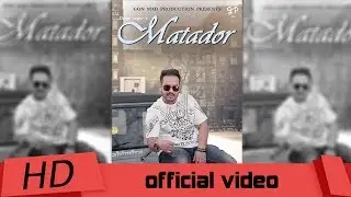 Matador- Full Video | Deep Sagar | Babbu Sran (Beat Dropers) | GMP Music | New Punjabi Song 2017