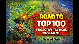 Road to Top 100 – Tactical Movement Wins Games | War of Dots | EP.4