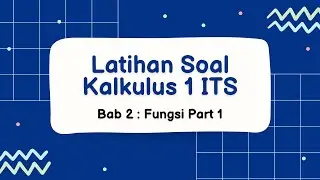 Latihan Soal Kalkulus 1 ITS - Bab 2 : Fungsi Part 1 #MathBySovia