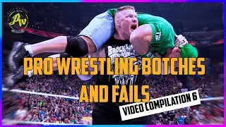 PRO WRESTLING BOTCHES AND FAILS - COMPILATION 6