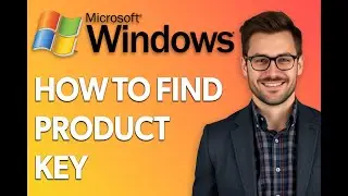 How To Find Product Key For Windows 11 [Step by Step Guide]