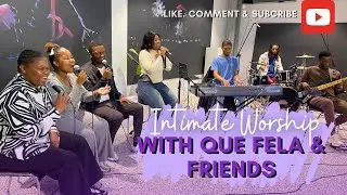 INTIMATE WORSHIP WITH QUE FELA & FRIENDS (Live)