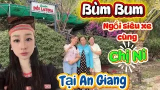 Chị Ni lái Siêu xe ra An Giang cùng Hồng Loan và Bùm Bum