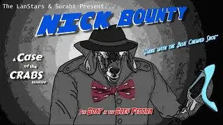 DANCE BREAK!: Nick Bounty and the Dame with the Blue Chewed Shoe Part 4