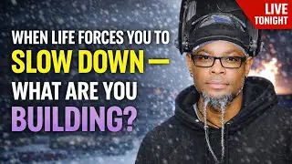 “When Life Forces You to Slow Down — What Are You Building?”