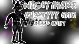 FNaF Speed Edit - Nightmare Mightyyy! (Me) (20 Subs Special!)