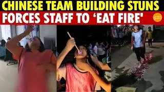 Bizarre Chinese &lsquo;Team Building&rsquo; Shocks: Dalian Company Forces Staff to &lsquo;Eat Fire'