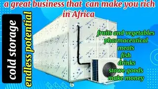 cold storage that can make you rich in Africa.
