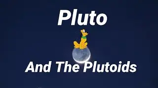 Pluto and Plutoids Planet Tourism Project!