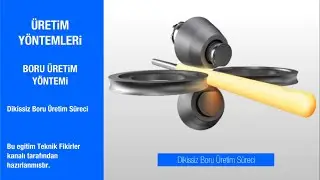 Dikişsiz Boru &Uuml;retim S&uuml;reci