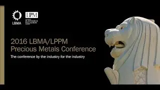The LBMA/LPPM Precious Metals Conference 2016